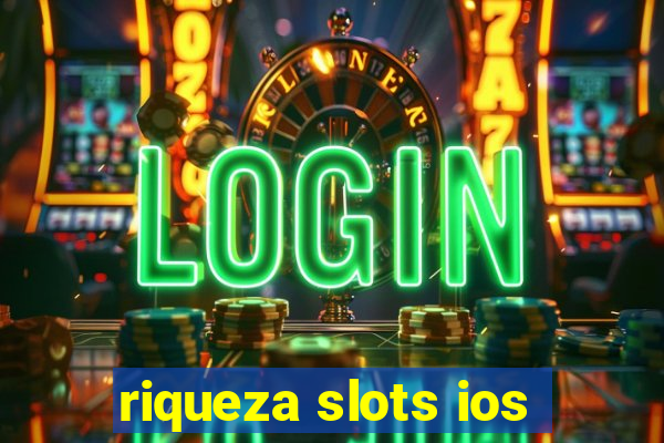 riqueza slots ios